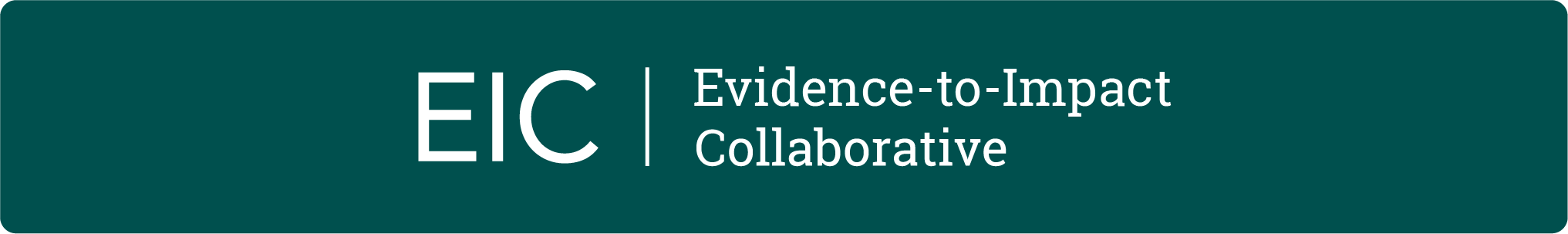 EIC | Evidence-to-Impact Collaborative