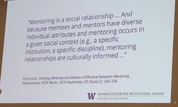 Quote from Joyce Yen's keynote speech: "Mentoring is a social relationship... And because mentees and mentors have diverse individual attributes, amd mentoring occurs in a given social content (e.g. a specific institution, a specific discipline), mentoring relationships are culturally informed.
